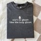 Ain't No Ghost Like The Holy Ghost Shirt