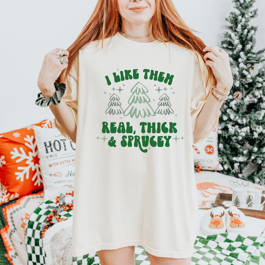 I Like Them Real Thick And Sprucy Shirt