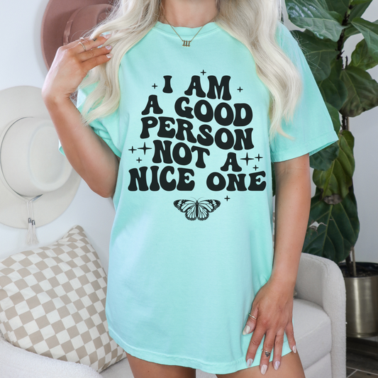 I Am A Good Person, Not A Nice One Shirt