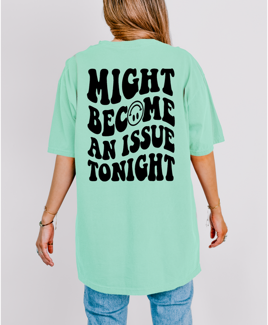 Might Become An Issue Tonight Shirt