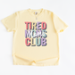 Tired Moms Club Shirt