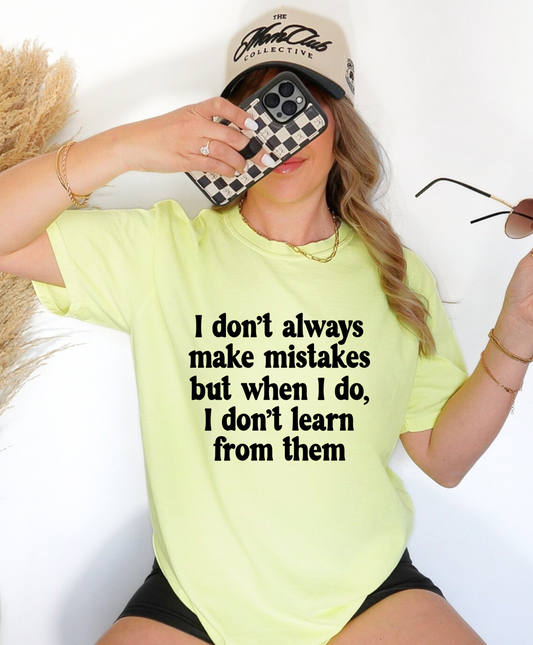 I Don't Always Make Mistakes Shirt