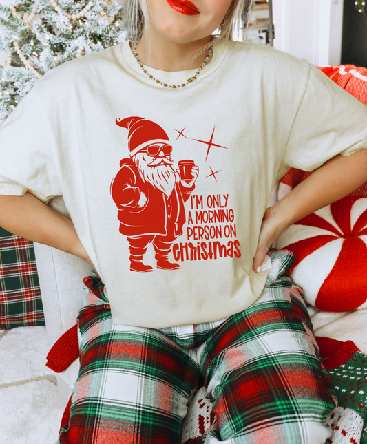 I'm Only A Morning Person On Christmas Shirt