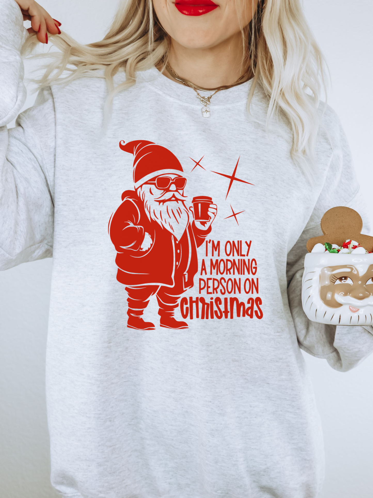I'm Only A Morning Person On Christmas Sweatshirt