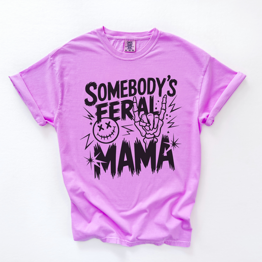 Somebody's Feral Mama Shirt