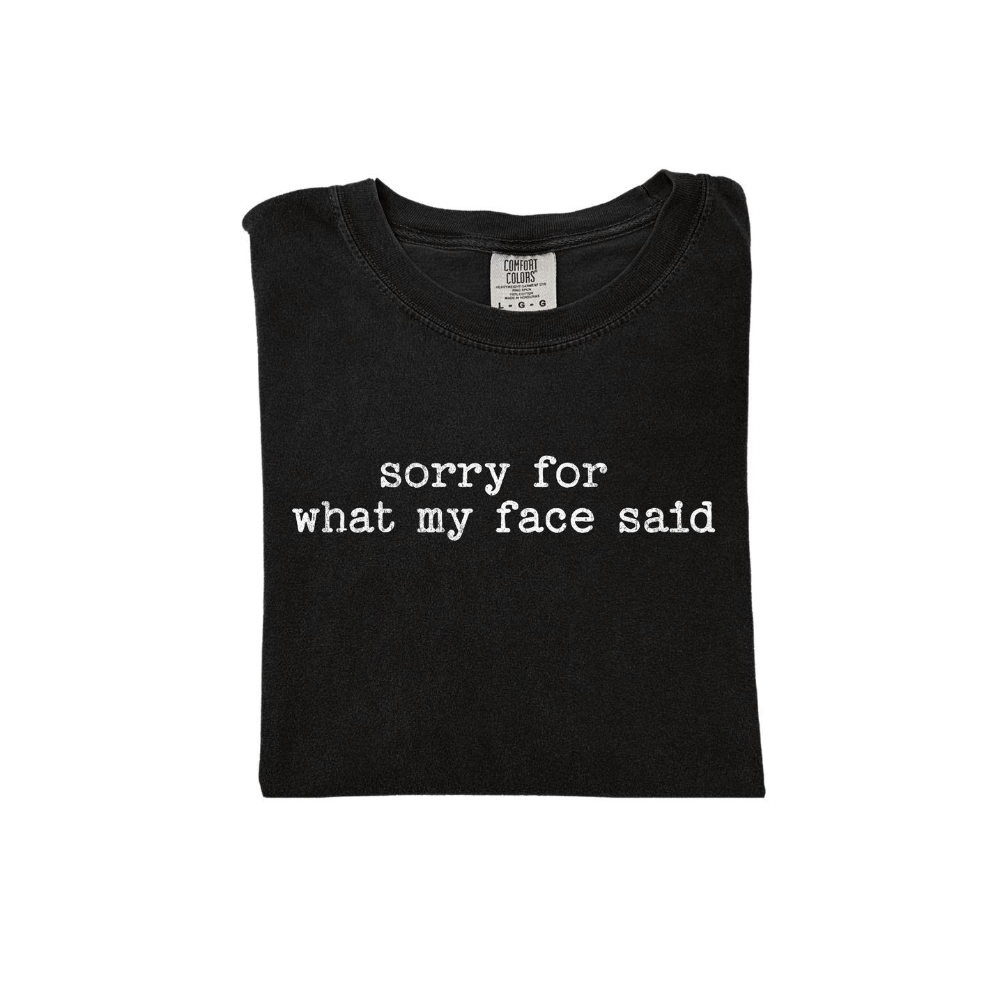 Sorry For What My Face Said Shirt