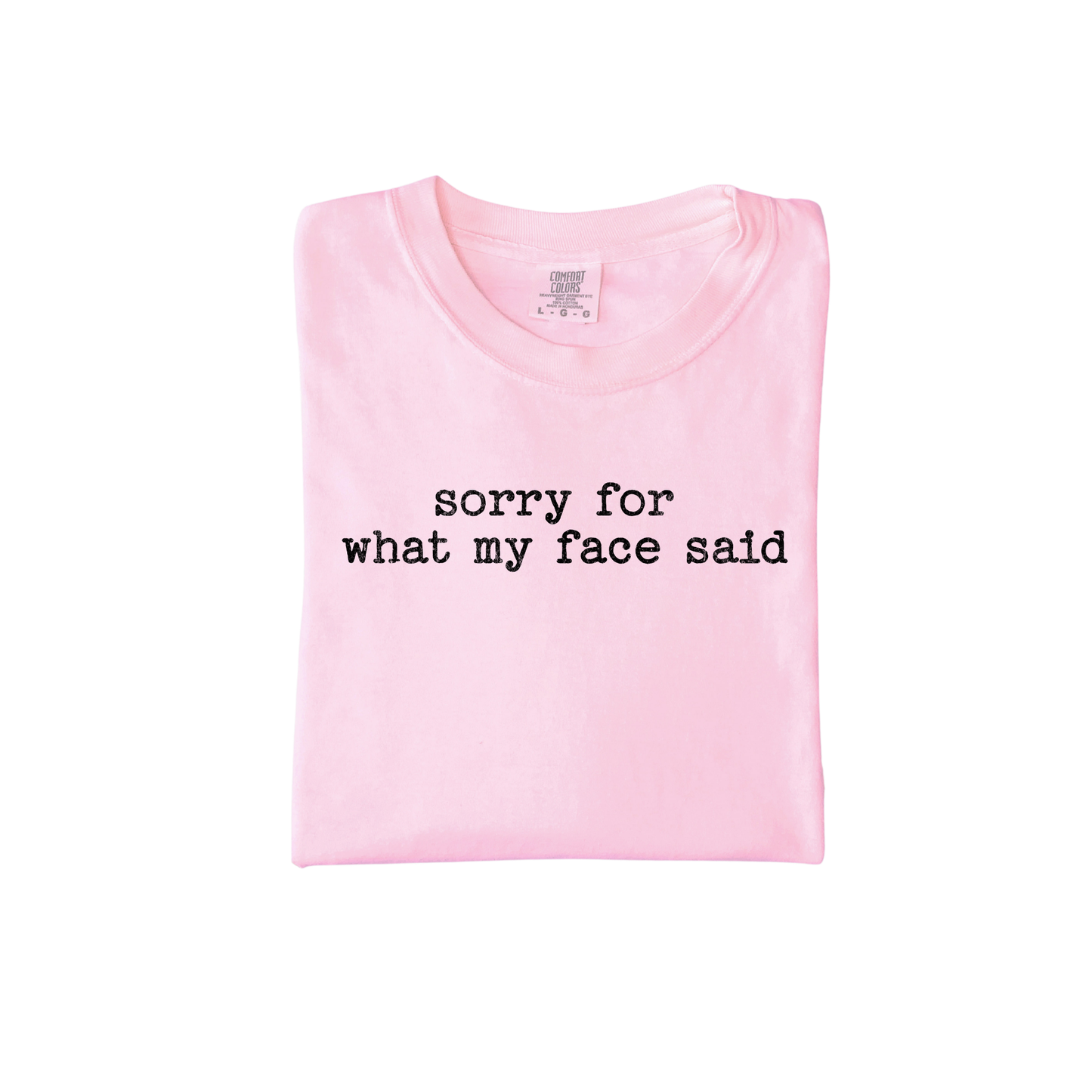 Sorry For What My Face Said Shirt