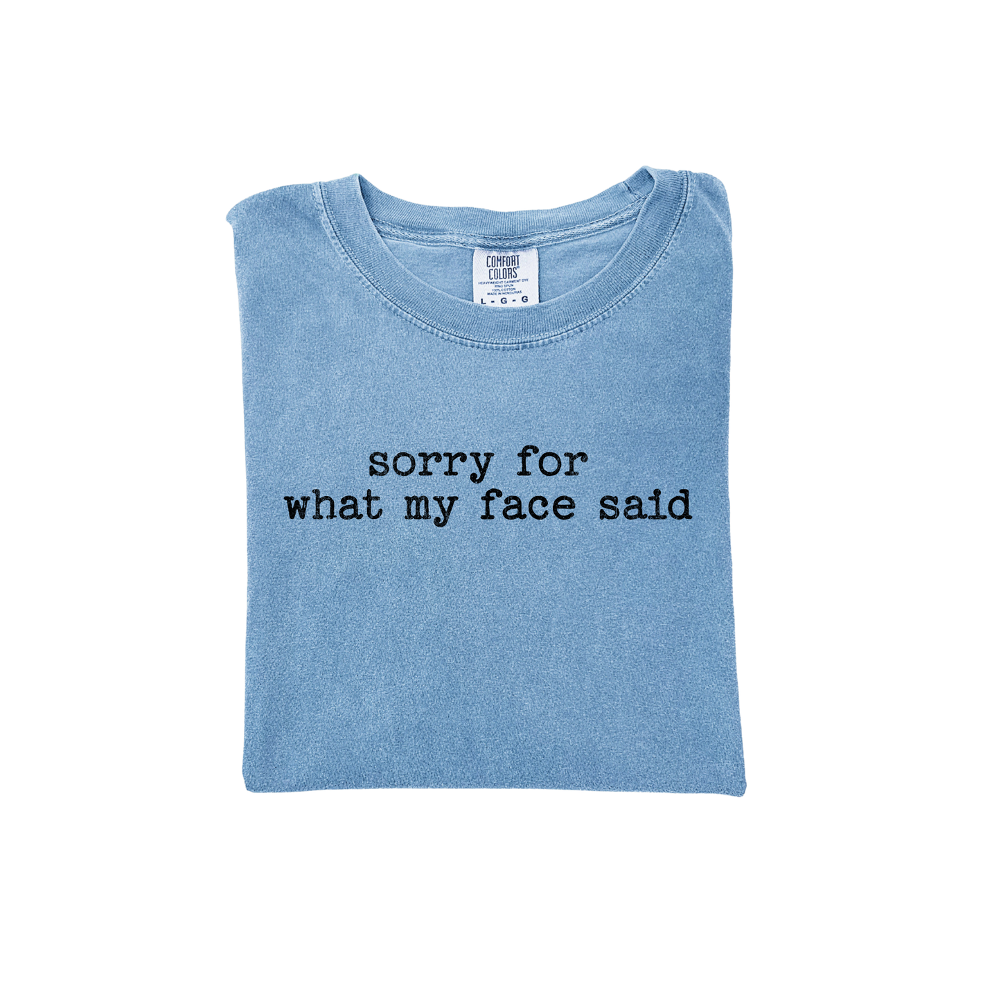 Sorry For What My Face Said Shirt