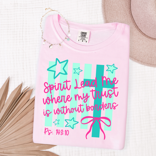 Spirit Lead Me Where My Trust Is Without Boarders Shirt